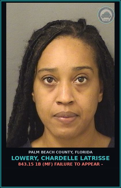 CCW arrest card for LOWERY, CHARDELLE LATRISSE in Palm Beach County: 843.15 1B (MF) FAILURE TO APPEAR -