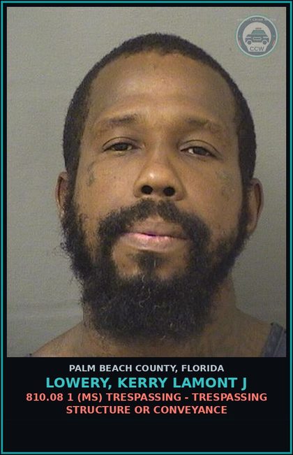 CCW arrest card for LOWERY, KERRY LAMONT J in Palm Beach County: 810.08 1 (MS) TRESPASSING - TRESPASSING STRUCTURE OR CONVEYANCE