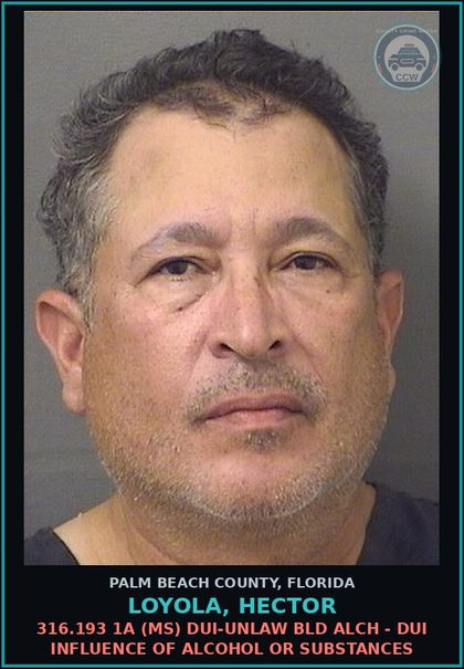 CCW arrest card for LOYOLA, HECTOR in Palm Beach County: 316.193 1A (MS) DUI-UNLAW BLD ALCH - DUI INFLUENCE OF ALCOHOL OR DRUGS
