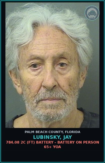 CCW arrest card for LUBINSKY, JAY in Palm Beach County: 784.08 2C (FT) BATTERY - BATTERY ON PERSON 65+ YOA