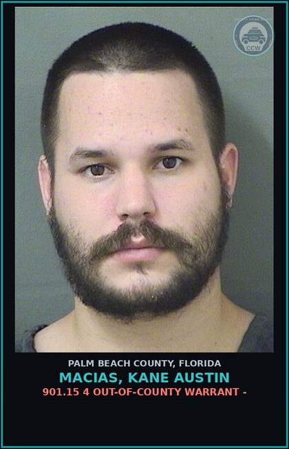 CCW arrest card for MACIAS, KANE AUSTIN in Palm Beach County: 901.15 4 OUT-OF-COUNTY WARRANT -