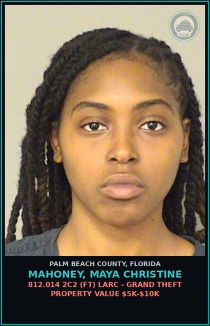 CCW arrest card for MAHONEY, MAYA CHRISTINE in Palm Beach County: 812.014 2C2 (FT) LARC - GRAND THEFT PROPERTY VALUE $5K-$10K