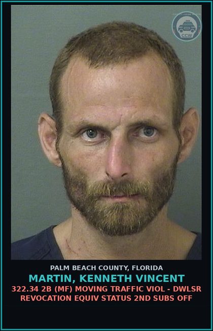 CCW arrest card for MARTIN, KENNETH VINCENT in Palm Beach County: 322.34 2B (MF) MOVING TRAFFIC VIOL - DWLSR REVOCATION EQUIV STATUS 2ND SUBS OFF