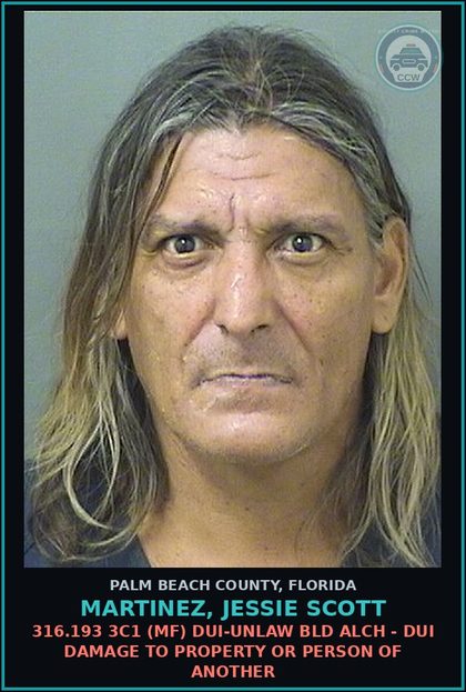 CCW arrest card for MARTINEZ, JESSIE SCOTT in Palm Beach County: 316.193 3C1 (MF) DUI-UNLAW BLD ALCH - DUI DAMAGE TO PROPERTY OR PERSON OF ANOTHER