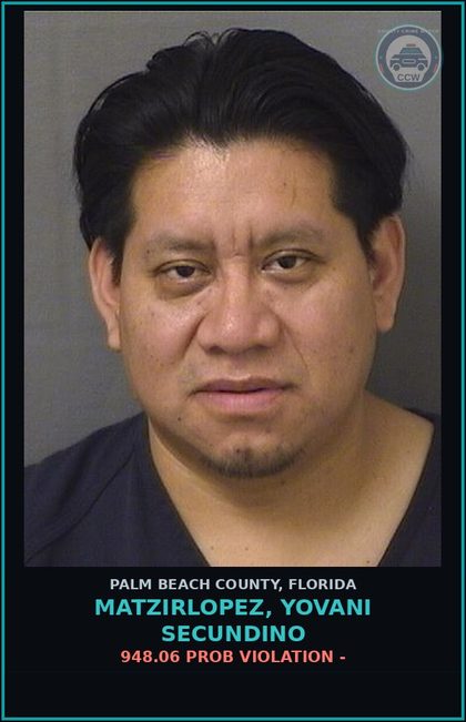 CCW arrest card for MATZIRLOPEZ, YOVANI SECUNDINO in Palm Beach County: 948.06 PROB VIOLATION -