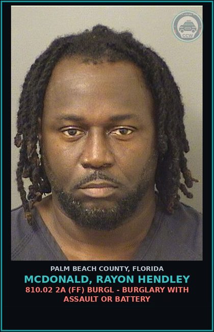 CCW arrest card for MCDONALD, RAYON HENDLEY in Palm Beach County: 810.02 2A (FF) BURGL - BURGLARY WITH ASSAULT OR BATTERY