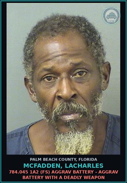 CCW arrest card for MCFADDEN, LACHARLES in Palm Beach County: 784.045 1A2 (FS) AGGRAV BATTERY - AGGRAV BATTERY WITH A DEADLY WEAPON