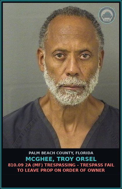 CCW arrest card for MCGHEE, TROY ORSEL in Palm Beach County: 810.09 2A (MF) TRESPASSING - TRESPASS FAIL TO LEAVE PROP ON ORDER OF OWNER