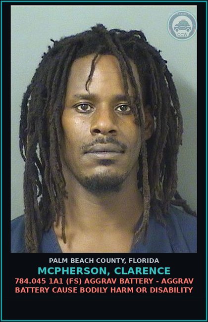 CCW arrest card for MCPHERSON, CLARENCE in Palm Beach County: 784.045 1A1 (FS) AGGRAV BATTERY - AGGRAV BATTERY CAUSE BODILY HARM OR DISABILITY
