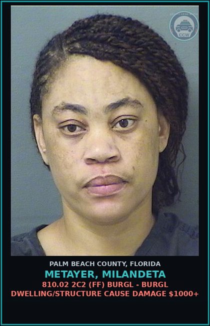 CCW arrest card for METAYER, MILANDETA in Palm Beach County: 810.02 2C2 (FF) BURGL - BURGL DWELLING/STRUCTURE CAUSE DAMAGE $1000+