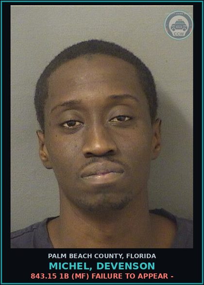 CCW arrest card for MICHEL, DEVENSON in Palm Beach County: 843.15 1B (MF) FAILURE TO APPEAR -