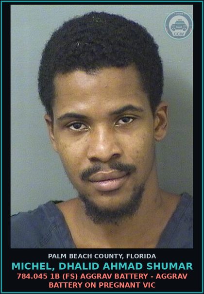 CCW arrest card for MICHEL, DHALID AHMAD SHUMAR in Palm Beach County: 784.045 1B (FS) AGGRAV BATTERY - AGGRAV BATTERY ON PREGNANT VICTIM