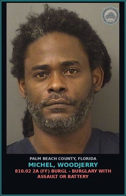 CCW arrest card for MICHEL, WOODJERRY in Palm Beach County: 810.02 2A (FF) BURGL - BURGLARY WITH ASSAULT OR BATTERY