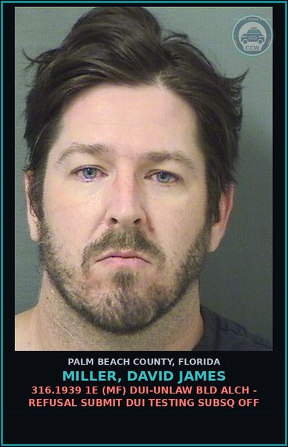 CCW arrest card for MILLER, DAVID JAMES in Palm Beach County: 316.193 1A (MS) DUI-UNLAW BLD ALCH - DUI INFLUENCE OF ALCOHOL OR DRUGS