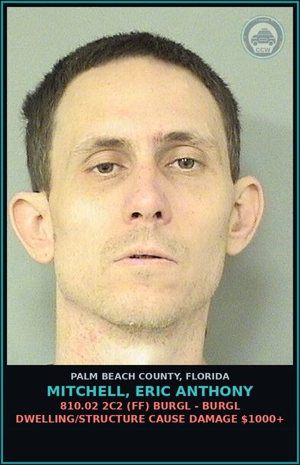 CCW arrest card for MITCHELL, ERIC ANTHONY in Palm Beach County: 810.02 2C2 (FF) BURGL - BURGL DWELLING/STRUCTURE CAUSE DAMAGE $1000+