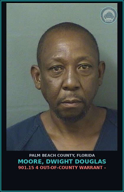 CCW arrest card for MOORE, DWIGHT DOUGLAS in Palm Beach County: 901.15 4 OUT-OF-COUNTY WARRANT -