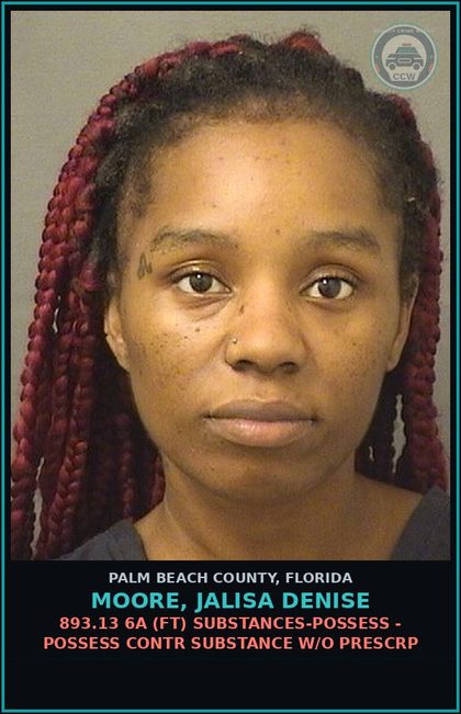CCW arrest card for MOORE, JALISA DENISE in Palm Beach County: 893.13 6A (FT) DRUGS-POSSESS - POSSESS contr substance W/O PRESCRIPTION