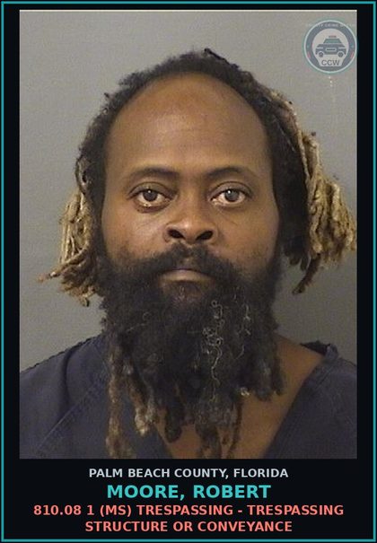 CCW arrest card for MOORE, ROBERT in Palm Beach County: 810.08 1 (MS) TRESPASSING - TRESPASSING STRUCTURE OR CONVEYANCE