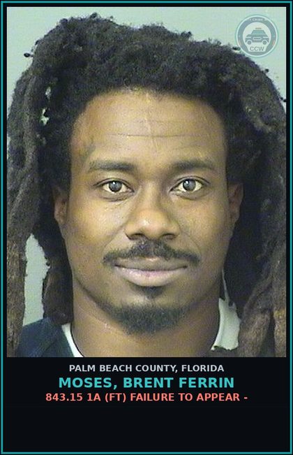 CCW arrest card for MOSES, BRENT FERRIN in Palm Beach County: 843.15 1A (FT) FAILURE TO APPEAR -