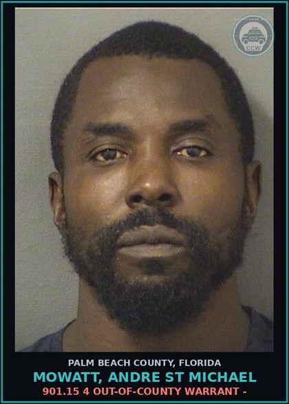CCW arrest card for MOWATT, ANDRE ST MICHAEL in Palm Beach County: 901.15 4 OUT-OF-COUNTY WARRANT -