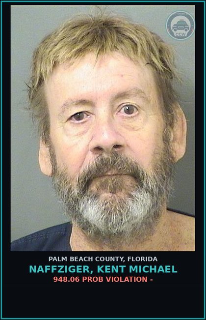CCW arrest card for NAFFZIGER, KENT MICHAEL in Palm Beach County: 948.06 PROB VIOLATION -