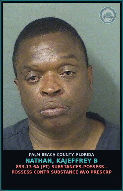 CCW arrest card for NATHAN, KAJEFFREY B in Palm Beach County: 893.13 6A (FT) DRUGS-POSSESS - POSSESS contr substance W/O PRESCRIPTION