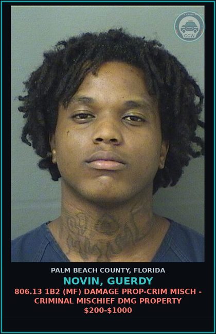 CCW arrest card for NOVIN, GUERDY in Palm Beach County: 806.13 1B2 (MF) DAMAGE PROP-CRIM MISCH - CRIMINAL MISCHIEF DMG PROPERTY $200-$1000