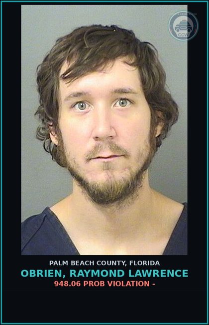 CCW arrest card for OBRIEN, RAYMOND LAWRENCE in Palm Beach County: 948.06 PROB VIOLATION -