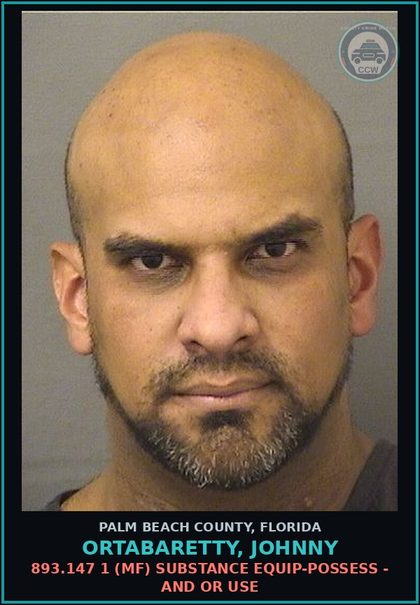 CCW arrest card for ORTABARETTY, JOHNNY in Palm Beach County: 893.13 6A (FT) DRUGS-POSSESS - POSSESS contr substance W/O PRESCRIPTION