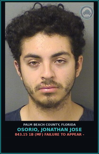 CCW arrest card for OSORIO, JONATHAN JOSE in Palm Beach County: 843.15 1B (MF) FAILURE TO APPEAR -