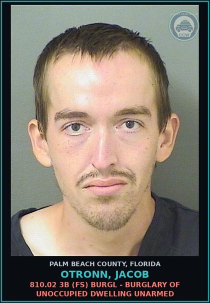 CCW arrest card for OTRONN, JACOB in Palm Beach County: 810.02 3B (FS) BURGL - BURGLARY OF UNOCCUPIED DWELLING UNARMED