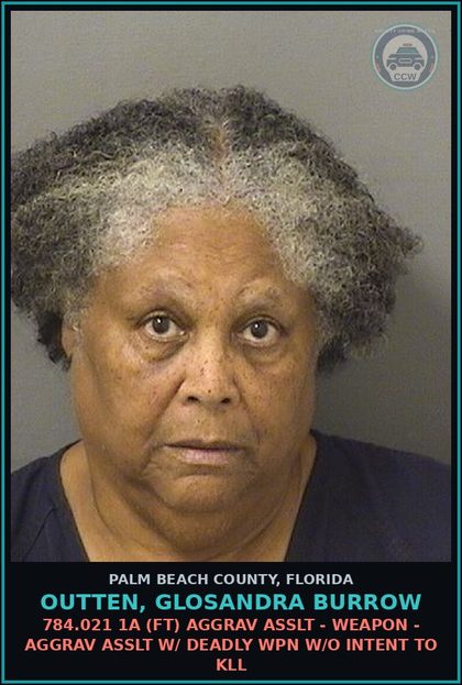 CCW arrest card for OUTTEN, GLOSANDRA BURROW in Palm Beach County: 784.021 1A (FT) AGGRAV ASSLT - WEAPON - AGGRAV ASSLT W/ DEADLY WPN W/O INTENT TO KILL