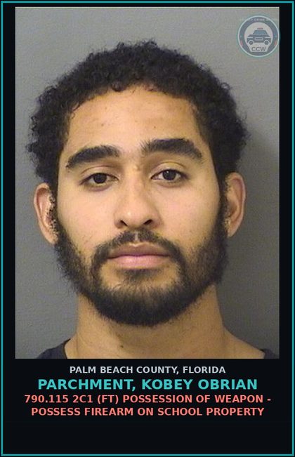 CCW arrest card for PARCHMENT, KOBEY OBRIAN in Palm Beach County: 790.115 2C1 (FT) POSSESSION OF WEAPON - POSSESS FIREARM ON SCHOOL PROPERTY