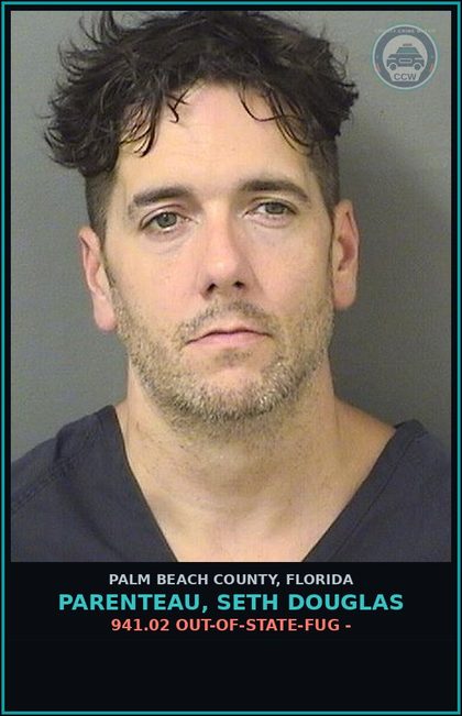CCW arrest card for PARENTEAU, SETH DOUGLAS in Palm Beach County: 941.02 OUT-OF-STATE-FUG -