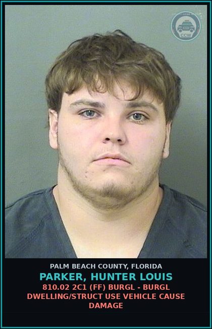 CCW arrest card for PARKER, HUNTER LOUIS in Palm Beach County: 810.02 2C1 (FF) BURGL - BURGL DWELLING/STRUCT USE VEHICLE CAUSE DAMAGE