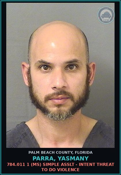 CCW arrest card for PARRA, YASMANY in Palm Beach County: 784.011 1 (MS) SIMPLE ASSLT - INTENT THREAT TO DO VIOLENCE