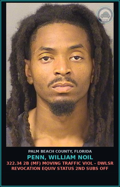 CCW arrest card for PENN, WILLIAM NOIL in Palm Beach County: 322.34 2B (MF) MOVING TRAFFIC VIOL - DWLSR REVOCATION EQUIV STATUS 2ND SUBS OFF