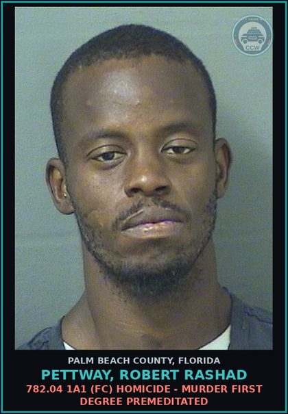 CCW arrest card for PETTWAY, ROBERT RASHAD in Palm Beach County: 782.04 1A1 (FC) HOMICIDE - MURDER FIRST DEGREE PREMEDITATED