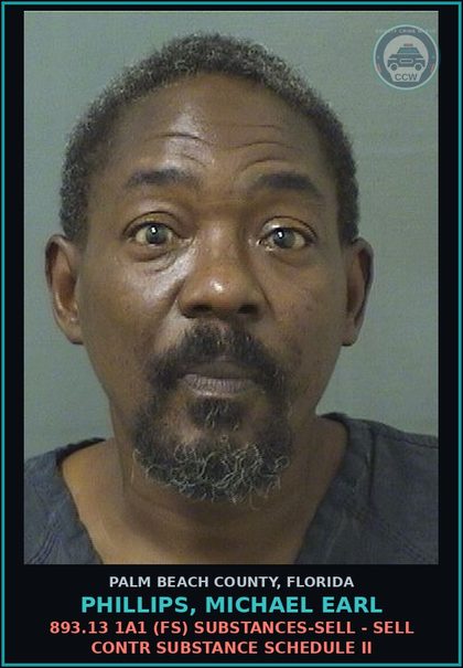 CCW arrest card for PHILLIPS, MICHAEL EARL in Palm Beach County: 893.13 1A1 (FS) DRUGS-SELL - SELL contr substance SCHEDULE II