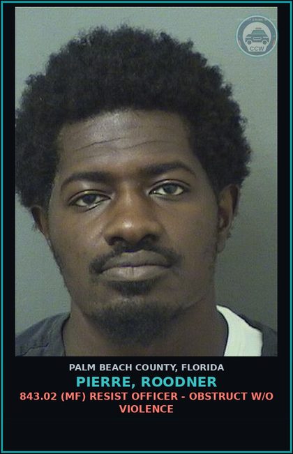 CCW arrest card for PIERRE, ROODNER in Palm Beach County: 843.02 (MF) RESIST OFFICER - OBSTRUCT W/O VIOLENCE