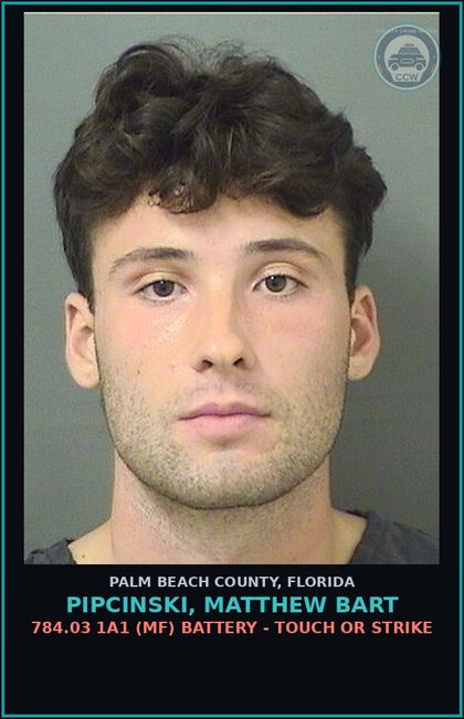 CCW arrest card for PIPCINSKI, MATTHEW BART in Palm Beach County: 784.03 1A1 (MF) BATTERY - TOUCH OR STRIKE