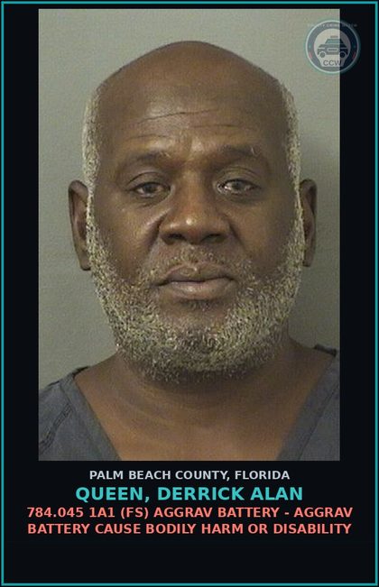 CCW arrest card for QUEEN, DERRICK ALAN in Palm Beach County: 784.045 1A1 (FS) AGGRAV BATTERY - AGGRAV BATTERY CAUSE BODILY HARM OR DISABILITY
