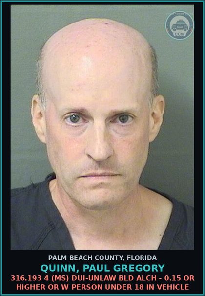 CCW arrest card for QUINN, PAUL GREGORY in Palm Beach County: 316.193 4 (MS) DUI-UNLAW BLD ALCH - 0.15 OR HIGHER OR W PERSON UNDER 18 IN VEHICLE