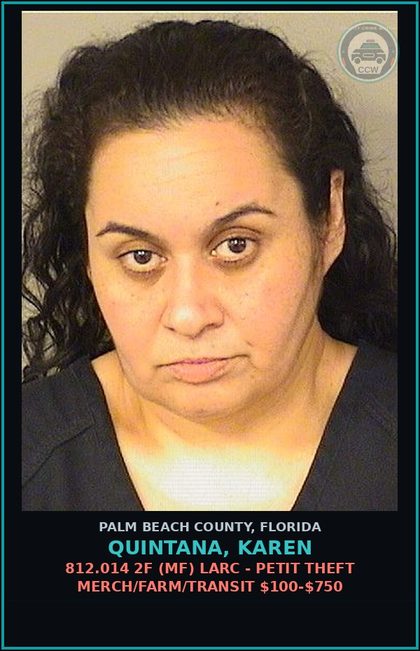CCW arrest card for QUINTANA, KAREN in Palm Beach County: 812.014 2F (MF) LARC - PETIT THEFT MERCH/FARM/TRANSIT $100-$750