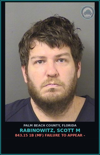 CCW arrest card for RABINOWITZ, SCOTT M in Palm Beach County: 843.15 1B (MF) FAILURE TO APPEAR -
