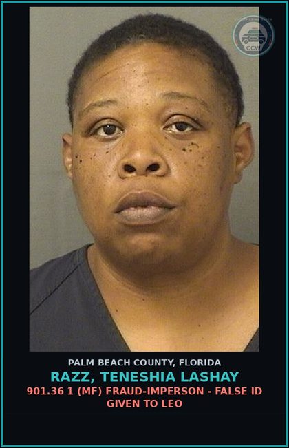 CCW arrest card for RAZZ, TENESHIA LASHAY in Palm Beach County: 901.36 1 (MF) FRAUD-IMPERSON - FALSE ID GIVEN TO LEO
