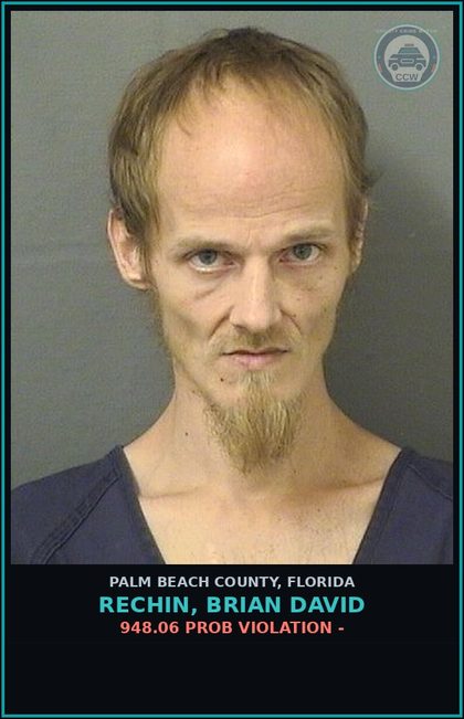 CCW arrest card for RECHIN, BRIAN DAVID in Palm Beach County: 948.06 PROB VIOLATION -