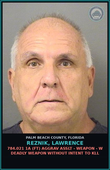 CCW arrest card for REZNIK, LAWRENCE in Palm Beach County: 784.021 1A (FT) AGGRAV ASSLT - WEAPON - W DEADLY WEAPON WITHOUT INTENT TO KILL
