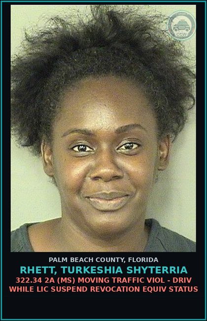 CCW arrest card for RHETT, TURKESHIA SHYTERRIA in Palm Beach County: 322.34 2A (MS) MOVING TRAFFIC VIOL - DRIV WHILE LIC SUSPEND REVOCATION EQUIV STATUS