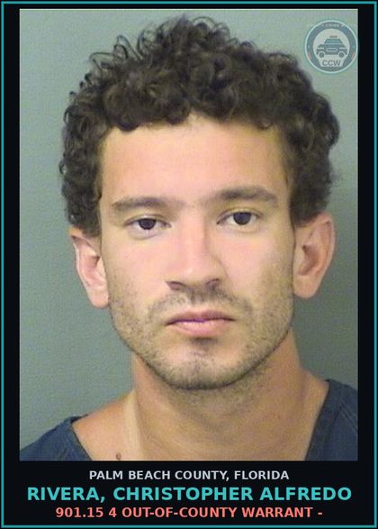 CCW arrest card for RIVERA, CHRISTOPHER ALFREDO in Palm Beach County: 901.15 4 OUT-OF-COUNTY WARRANT -